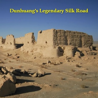 Dunhuang’s Legendary Silk Road